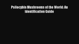 [Read Book] Psilocybin Mushrooms of the World: An Identification Guide  EBook
