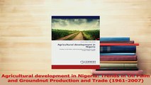 PDF  Agricultural development in Nigeria Trends in Oil Palm and Groundnut Production and Trade Free Books