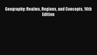 [Read Book] Geography: Realms Regions and Concepts 16th Edition  EBook