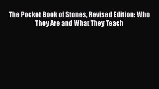 [Read Book] The Pocket Book of Stones Revised Edition: Who They Are and What They Teach  Read