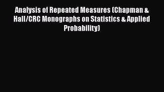 [Read Book] Analysis of Repeated Measures (Chapman & Hall/CRC Monographs on Statistics & Applied