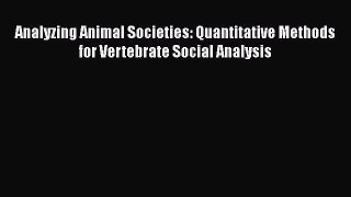 [Read Book] Analyzing Animal Societies: Quantitative Methods for Vertebrate Social Analysis