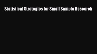 [Read Book] Statistical Strategies for Small Sample Research  EBook