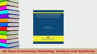 PDF  3D Face Processing Modeling Analysis and Synthesis Free Books