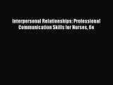PDF Interpersonal Relationships: Professional Communication Skills for Nurses 6e Free Books