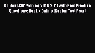 [PDF] Kaplan LSAT Premier 2016-2017 with Real Practice Questions: Book + Online (Kaplan Test