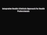 PDF Integrative Health: A Holistic Approach For Health Professionals  EBook
