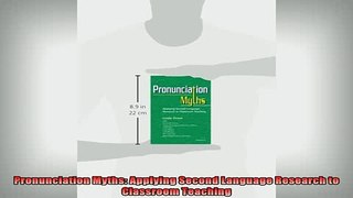 READ book  Pronunciation Myths Applying Second Language Research to Classroom Teaching Full EBook