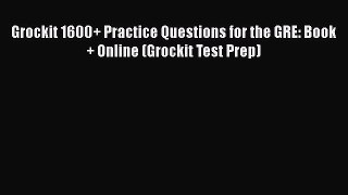 Book Grockit 1600+ Practice Questions for the GRE: Book + Online (Grockit Test Prep) Full Ebook