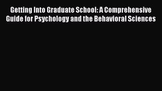 Book Getting Into Graduate School: A Comprehensive Guide for Psychology and the Behavioral