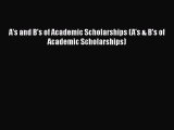 Book A's and B's of Academic Scholarships (A's & B's of Academic Scholarships) Full Ebook
