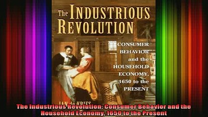 Free PDF Downlaod  The Industrious Revolution Consumer Behavior and the Household Economy 1650 to the  DOWNLOAD ONLINE