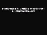 [Read Book] Parasite Rex: Inside the Bizarre World of Nature's Most Dangerous Creatures  Read