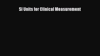 [Read Book] SI Units for Clinical Measurement  EBook