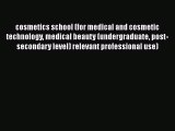 Download cosmetics school (for medical and cosmetic technology medical beauty (undergraduate
