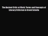 [PDF] The Ancient Critic at Work: Terms and Concepts of Literary Criticism in Greek Scholia