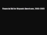 Book Financial Aid for Hispanic Americans 2003-2005 Full Ebook