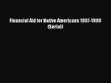 Book Financial Aid for Native Americans 1997-1999 (Serial) Full Ebook