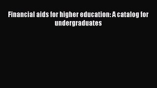 Book Financial aids for higher education: A catalog for undergraduates Full Ebook