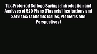 Book Tax-Preferred College Savings: Introduction and Analyses of 529 Plans (Financial Institutions