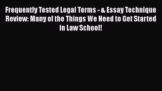 Book Frequently Tested Legal Terms - & Essay Technique Review: Many of the Things We Need to