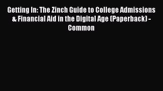 Book Getting In: The Zinch Guide to College Admissions & Financial Aid in the Digital Age (Paperback)