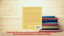Download  Sacred Groves and Local Gods Religion and Environmentalism in South India Free Books