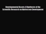 [Read Book] Developmental Assets: A Synthesis of the Scientific Research on Adolescent Development