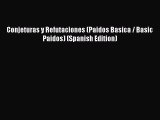 [Read Book] Conjeturas y Refutaciones (Paidos Basica / Basic Paidos) (Spanish Edition)  EBook