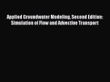 [Read Book] Applied Groundwater Modeling Second Edition: Simulation of Flow and Advective Transport