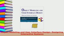 Download  Object Modeling and User Interface Design Designing Interactive Systems Free Books
