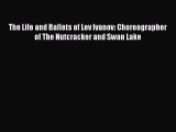 [Read book] The Life and Ballets of Lev Ivanov: Choreographer of The Nutcracker and Swan Lake