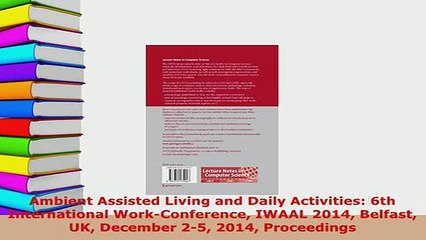 Download  Ambient Assisted Living and Daily Activities 6th International WorkConference IWAAL 2014  Read Online