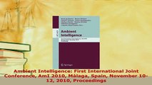 PDF  Ambient Intelligence First International Joint Conference AmI 2010 Málaga Spain November  Read Online