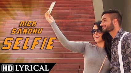 Selfie  Selfie Songs  Nick Sandhu  Apsy Singh  Gurjaas Maan