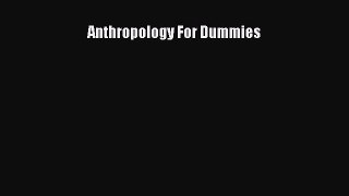 [Read Book] Anthropology For Dummies  EBook