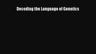 [Read Book] Decoding the Language of Genetics  EBook