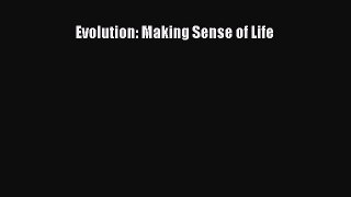 [Read Book] Evolution: Making Sense of Life  EBook