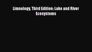 [Read Book] Limnology Third Edition: Lake and River Ecosystems  EBook