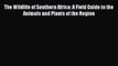 [Read Book] The Wildlife of Southern Africa: A Field Guide to the Animals and Plants of the