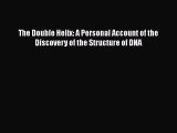 [Read Book] The Double Helix: A Personal Account of the Discovery of the Structure of DNA