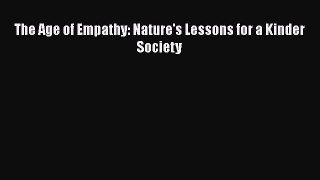 [Read Book] The Age of Empathy: Nature's Lessons for a Kinder Society  EBook