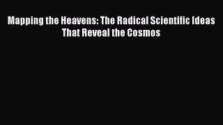 [Read Book] Mapping the Heavens: The Radical Scientific Ideas That Reveal the Cosmos  Read
