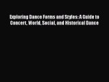 [Read book] Exploring Dance Forms and Styles: A Guide to Concert World Social and Historical