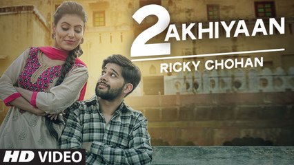 Ricky Chohan Do Akhiyaan Full Video  Tigerstyle  New Punjabi Video 2016