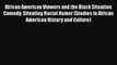 [Read book] African American Viewers and the Black Situation Comedy: Situating Racial Humor