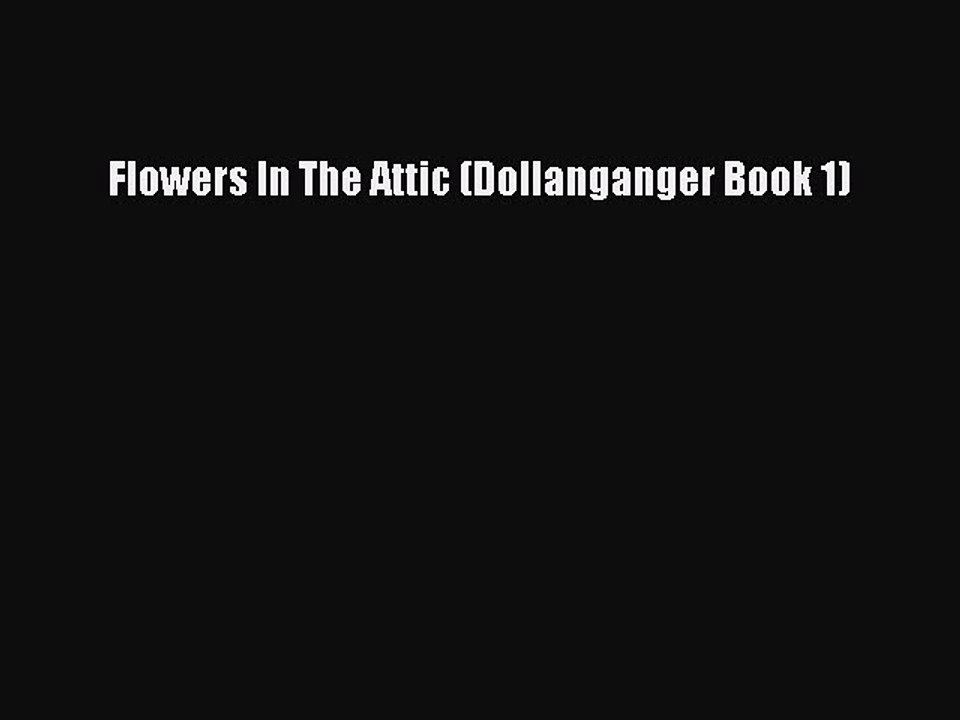 [PDF] Flowers In The Attic (Dollanganger Book 1) [Download] Full Ebook