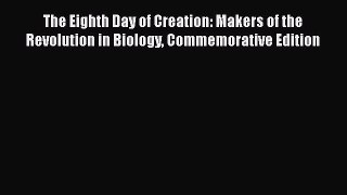 [Read Book] The Eighth Day of Creation: Makers of the Revolution in Biology Commemorative Edition