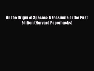 [Read Book] On the Origin of Species: A Facsimile of the First Edition (Harvard Paperbacks)