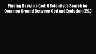 [Read Book] Finding Darwin's God: A Scientist's Search for Common Ground Between God and Evolution